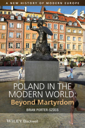 Poland in the Modern World Porter-Szucs Brian
