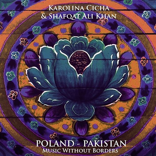 Poland - Pakistan. Music Without Borders Karolina Cicha, Shafqat Ali Khan