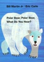 Polar Bear, Polar Bear What Do You Hear? Martin Bill, Carle Eric