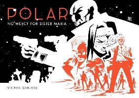Polar Volume 3: No Mercy For Sister Maria Santos Victor