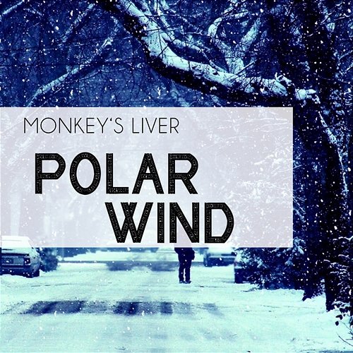 Polar Wind Monkey's Liver