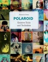 Polaroid Kreative Tools und Techniken Adam Rhiannon