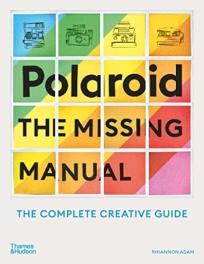 Polaroid: The Missing Manual Rhiannon Adam