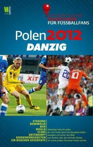 Polen 2012: Danzig. Ein praktischer Reiseführer für Fussballfans Opracowanie zbiorowe