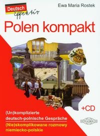 Polen kompakt. (Nie)skomplikowane rozmowy niemiecko-polskie + CD Rostek Ewa Maria