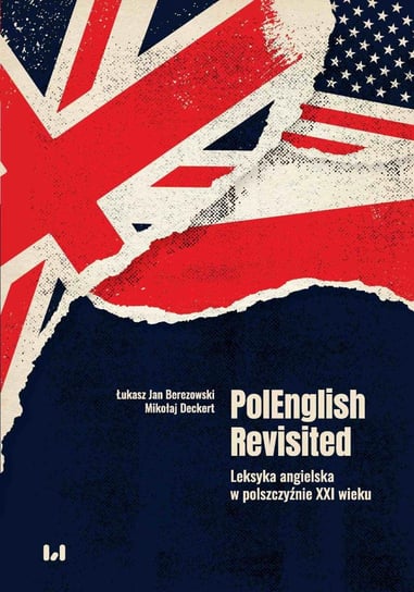 PolEnglish Revisited. Leksyka angielska w polszczyźnie XXI wieku Berezowski Łukasz Jan, Deckert Mikołaj