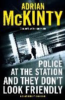 Police at the Station and They Don't Look Friendly Mckinty Adrian