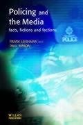 Policing and the Media: Facts, Fictions and Factions Mason Paul, Leishman Frank, Leisham Frank