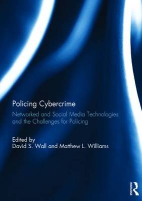 Policing Cybercrime: Networked and Social Media Technologies and the Challenges for Policing David S. Wall