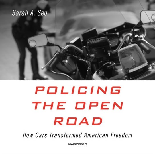 Policing the Open Road Seo Sarah A.