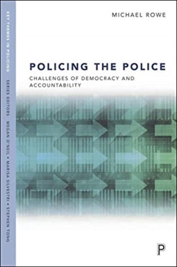 Policing the Police: Challenges of Democracy and Accountability Rowe Michael