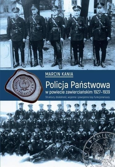 Policja Państwowa w powiecie zawierciańskim 1927.. IPN Instytut Pamięci Narodowej