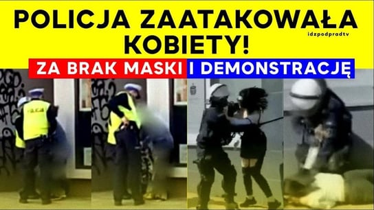 Policja zaatakowała kobiety! Za brak maski i demonstrację. - 2021.04.12 - Idź Pod Prąd Na Żywo - podcast Opracowanie zbiorowe