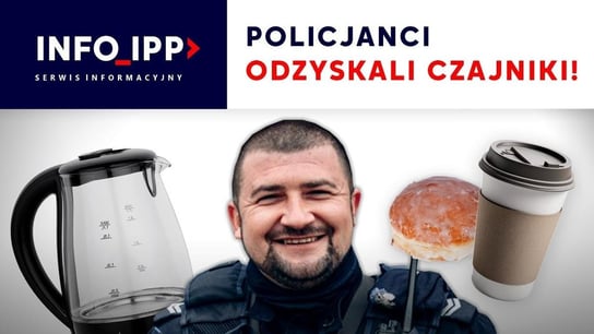 Policjanci odzyskali czajniki! | Serwis info 14.07.2023 - Idź Pod Prąd Nowości - podcast Opracowanie zbiorowe