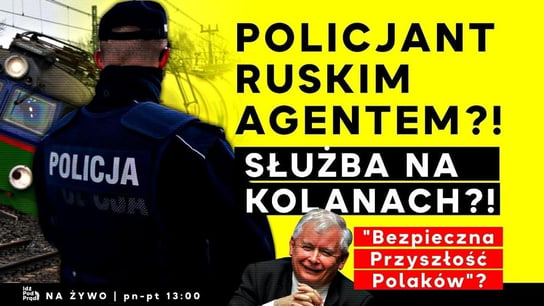 Policjant ruskim agentem?! "Bezpieczna Przyszłość Polaków" - Idź Pod Prąd Na Żywo - podcast - audiobook Opracowanie zbiorowe