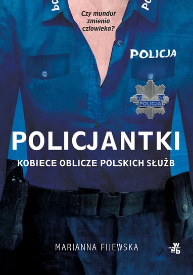 Policjantki. Kobiece oblicze polskich służb Fijewska Marianna