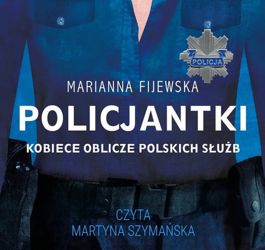 Policjantki. Kobiece oblicze polskich służb Fijewska Marianna