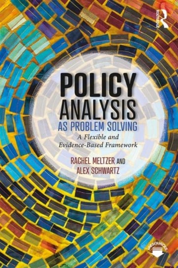 Policy Analysis as Problem Solving A Flexible and Evidence-Based Framework Alex Schwartz