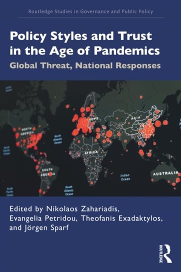 Policy Styles and Trust in the Age of Pandemics. Global Threat, National Responses Opracowanie zbiorowe