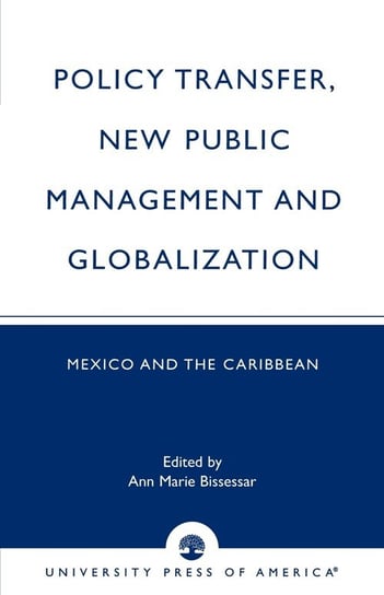 Policy Transfer, New Public Management and Globalization Bissessar Ann Marie