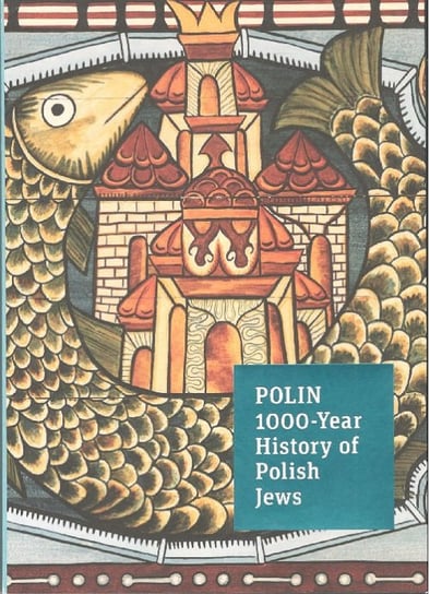 POLIN 1000-Year History of Polish Jews A guide Opracowanie zbiorowe