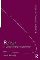 Polish: A Comprehensive Grammar Sadowska Iwona