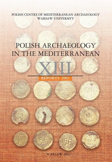Polish Archaeology in the Mediterranean 13 Gawlikowski Michał, Daszewski Wiktor Andrzej
