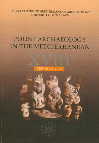 Polish Archaeology In the Mediterranean XVIII Opracowanie zbiorowe