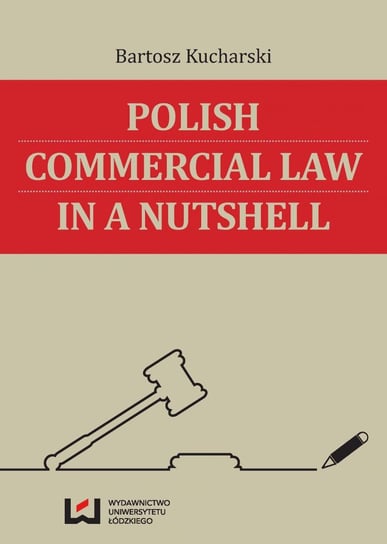 Polish Commercial Law in a Nutshell Kucharski Bartosz