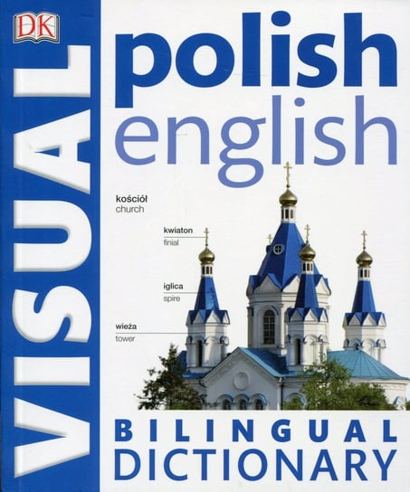 Polish English Bilingual Visual Dictionary Opracowanie zbiorowe