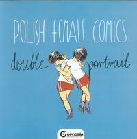 Polish female comics - Double portrait Opracowanie zbiorowe