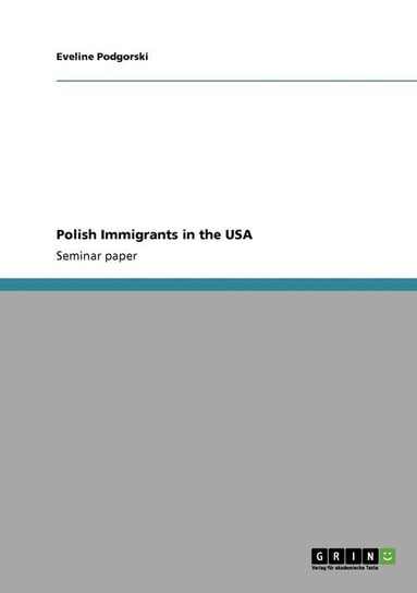 Polish Immigrants in the USA Podgorski Eveline