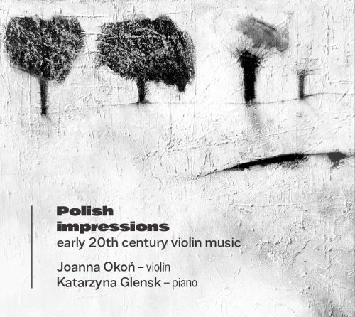 Polish Impressions: Early 20th Century Violin Music Okoń Joanna, Glensk Katarzyna
