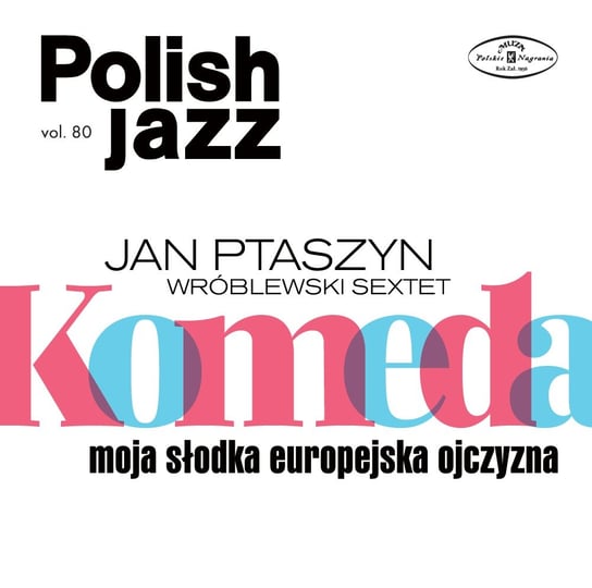Polish Jazz: Komeda - Moja słodka europejska ojczyzna. Volume 80 Jan Ptaszyn Wróblewski Sextet