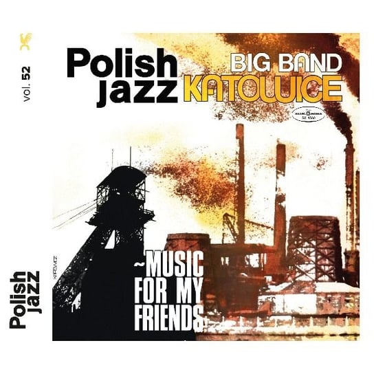 Polish Jazz: Music For My Friends. Volume 52 Big Band Katowice
