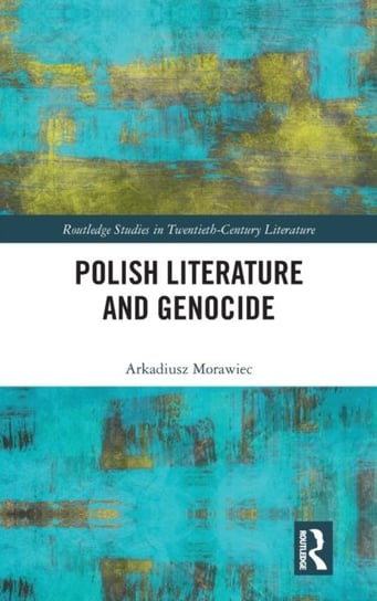 Polish Literature and Genocide Morawiec Arkadiusz