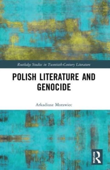 Polish Literature and Genocide Morawiec Arkadiusz