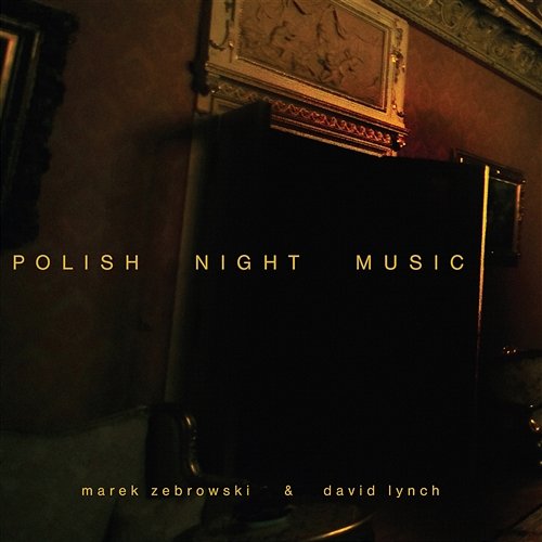 Polish Night Music David Lynch & Marek Zebrowski