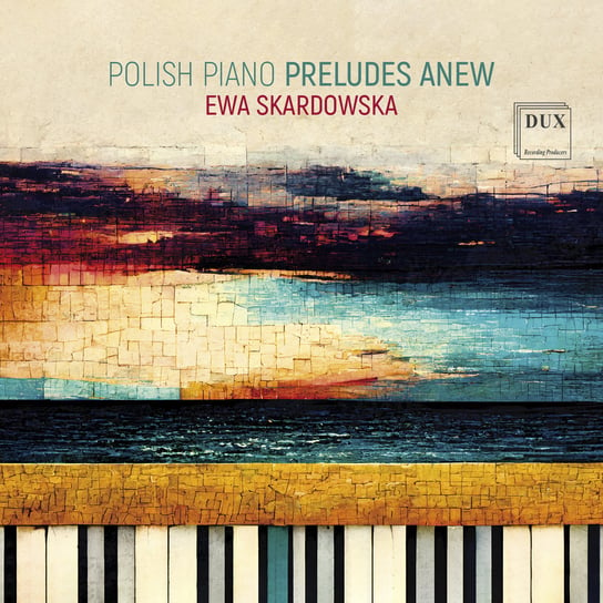 Polish Piano Preludes Anew Skardowska Ewa