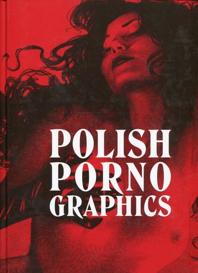 Polish Porno Graphics Lengren Maria, Franaszczuk Piotr, Szymborska Anna Helena, Cabała Nikodem, Piorunowski Tomasz