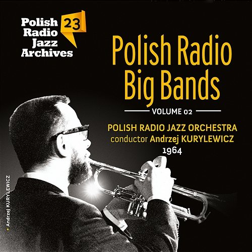 Polish Radio Jazz Archives 23 - Polish Radio Big Bands Volume 2 Różni Wykonawcy
