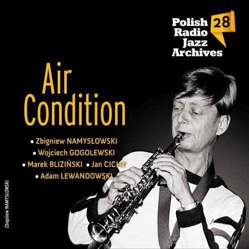 Polish Radio Jazz Archives. Volume 28: Air Condition Bliziński Marek, Namysłowski Zbigniew, Gogolewski Wojciech, Cichy Jan, Lewandowski Adam