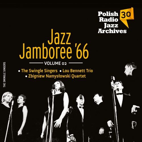 Polish Radio Jazz Archives. Volume 30: Jazz Jamboree '66. Volume 2 Zbigniew Namysłowski Quartet, The Swingle Singers, Lou Bennett Trio