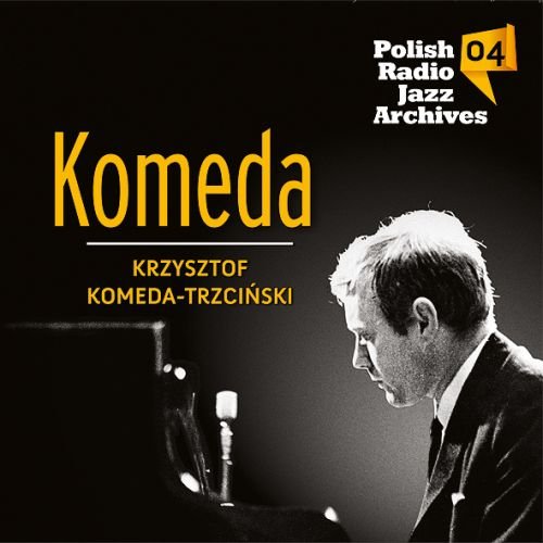 Polish Radio Jazz Archives. Volume 4 Komeda Krzysztof