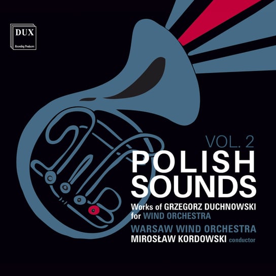 Polish Sounds: Works of Grzegorz Duchnowski for Wind Orchestra. Volume 2 Zwoliński Miłosz Daniel, Chałupka Wojciech