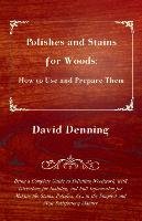 Polishes and Stains for Woods Denning David