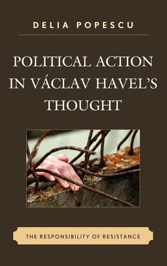 Political Action in Václav Havel's Thought Popescu Delia