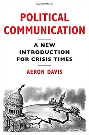 Political Communication. A New Introduction for Crisis Times Davis Aeron