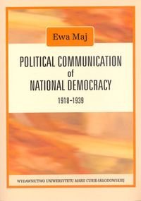 Political Communication of National Democracy 1918-1939 Maj Ewa