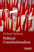 Political Constitutionalism: A Republican Defence of the Constitutionality of Democracy Bellamy Richard